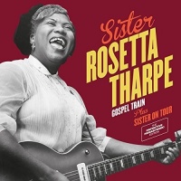 Imports Sister Rosetta Tharpe - Gospel Train Sister On Tour Photo
