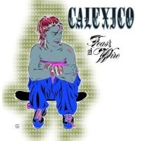 Calexico - Feast of Wire Photo