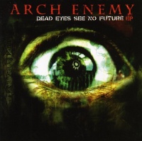 Century Media Arch Enemy - Dead Eyes See No Future Photo