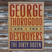 Capitol George & Destroyers Thorogood - Dirty Dozen Photo