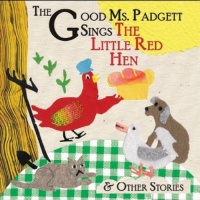 CD Baby Good Ms. Padgett - Good Ms. Padgett Sings the Little Red Hen Photo
