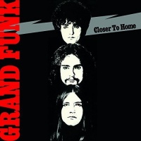 Imports Grand Funk Railroad - Closer to Home Photo