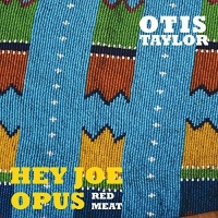 Imports Otis Taylor - Hey Joe Opus Red Meat Photo