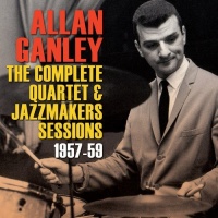 Acrobat Allan Ganley - Complete Quartet & Jazz Makers Sessions 1957-59 Photo