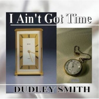 CD Baby Dudley Smith - I Ain'T Got Time Photo