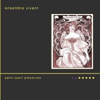 Opening Day Ent Ensemble Vivant - Palm Court Pleasures Photo
