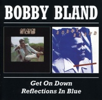 Bgo Beat Goes On Bobby Bland - Get On Down / Reflections In Blue Photo