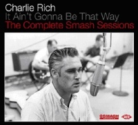 Ace Records UK Charlie Rich - It Aint Gonna Be That Way: Compl Smash Sessions Photo
