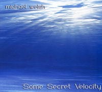 CD Baby Michael Welsh - Some Secret Velocity Photo
