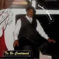 CD Baby Andre Gibson - To Be Continued Photo