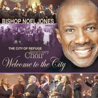 Tyscot Records Bishop Noel Jones / City of Refuge Sanctuary Choir - Welcome to the City Photo
