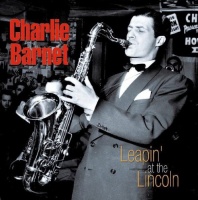 Fabulous Charlie Barnet - Leapin At the Lincoln Photo