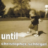 CD Baby Christopher Schlegel - Until Photo