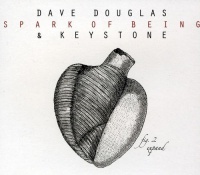 Green Leaf Records Dave Douglas / Keystone - Spark of Being: Expand Photo
