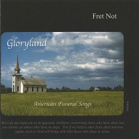 CD Baby Fret Not - Gloryland-American Funeral Songs Photo