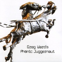 Thirsty Ear Greg Ward - Greg Ward's Phonic Juggernaut Photo