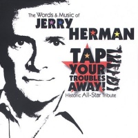 Lml Music Jerry Herman - Tap Your Troubles Away: Words & Music Jerry Herman Photo