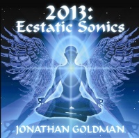 Spirit Music Jonathan Goldman - 2013: Ecstatic Sonics Photo