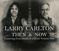 Larry Carlton - Then & Now Featuring Four Hands & a Heart 1 Photo