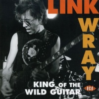 Ace Records UK Link Wray - King of the Wild Guitar Photo