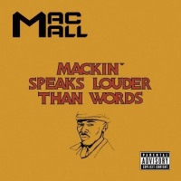 Sesed Out Records Mac Mall - Mackin Speaks Louder Than Words Photo