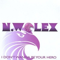 CD Baby N. Wolex - I Don'T Wanna Be Your Hero Photo