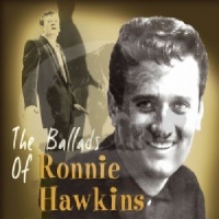 Imports Ronnie Hawkins - Ballads of Ronnie Hawkins Photo