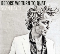 Sean Hayes Music Sean Hayes - Before We Turn to Dust Photo