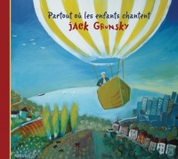 Casablanca Kids Jack Grunsky - Partout Ou Les Enfants Chantent Photo