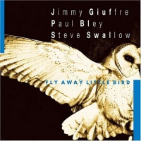 Sunny Side Jimmy Giuffre / Bley Paul / Swallow Steve - Fly Away Little Bird Photo