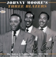 Ace Records UK Johnny Moore's Three Blazers - Be Cool: the Modern & Dolphin Sessions 1952-1954 Photo