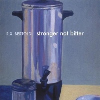 CD Baby R.X. Bertoldi - Stronger Not Bitter Photo