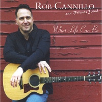CD Baby Rob & Friends Band Cannillo - What Life Can Be Photo