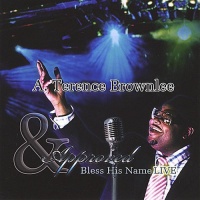 CD Baby A. Terence & Approved Brownlee - Bless His Name Live! Photo