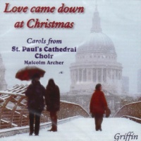 Griffin Qualiton Archer / Williams - Love Came Down Christmas: Carols St Paul Cathedral Photo
