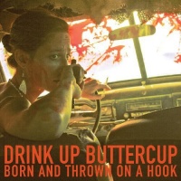 YEP ROC Drink up Buttercup - Born and Thrown On a Hook Photo