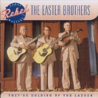 Rebel Records Easter Brothers - They'Re Holding up the the Ladder Photo