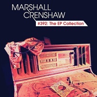Red River Entertaint Marshall Crenshaw - #392: the Ep Collection Photo