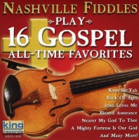 King Nashville Fiddles - Play 16 Gospel All Time Favorites Photo