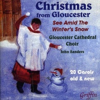 Griffin Qualiton Sanders Sanders / Glouscester Cathedral Choir / Le - Christmas From Gloucester: See Amid the Winter's Photo