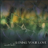CD Baby Scott Bell - Losing Your Love Photo