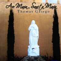 CD Baby Thomas Griego - Ave Maria Sancta Maria Photo