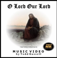 CD Baby Todd Russell - O Lord Our Lord: Music Video Photo