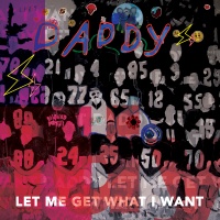 We Are Daddy Daddy - Let Me Get What I Want Photo