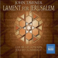 Naxos Tavener / Jones / Choir of London / Summerly - Lament For Jerusalem Photo