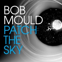 Merge Records Bob Mould - Patch the Sky Photo