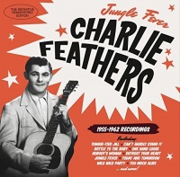Imports Charlie Feathers - Jungle Fever 1955-1962 Recordings Photo