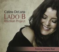 CD Baby Catina Deluna - Lado B Brazilian Project Photo