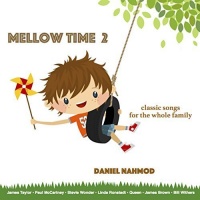 CD Baby Daniel Nahmod - Mellow Time 2: Classic Songs For the Whole Family Photo