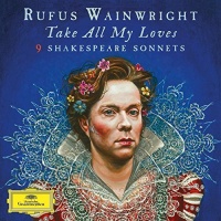 Deutsche Grammophon Rufus Wainwright - Take All My Loves: 9 Shakespeare Sonnets Photo